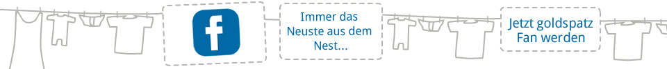 Immer das Neuste aus dem Nest...Jetzt Goldspatz Fan werden